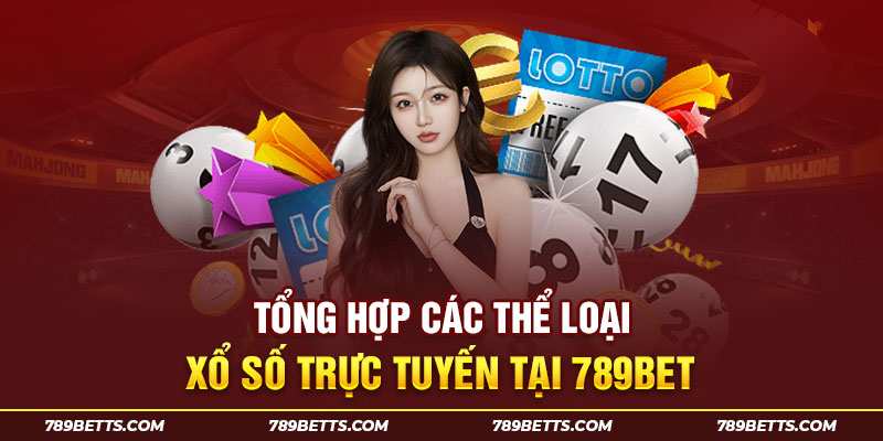 Tổng thể những ưu điểm về xổ số trực tuyến tại 789BET