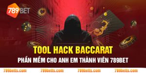 Tool hack baccarat - Phần mền cho anh em thành viên 789BET