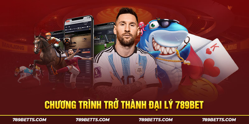 Chương trình trở thành đại lý 789BET